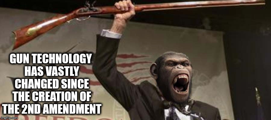 Vastly Changed | GUN TECHNOLOGY HAS VASTLY CHANGED SINCE THE CREATION OF THE 2ND AMENDMENT | image tagged in gun technology,2nd amendment,gun control,gun rights,assault weapons,chimp | made w/ Imgflip meme maker