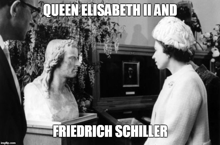 QUEEN ELISABETH II AND FRIEDRICH SCHILLER | made w/ Imgflip meme maker