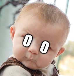 Skeptical Baby | O    O | image tagged in memes,skeptical baby | made w/ Imgflip meme maker