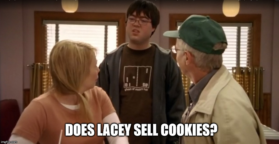 Corner Gas - Does Lacey Sell Cookies?  | DOES LACEY SELL COOKIES? | image tagged in corner gas,tv,canadian tv,comedy,ctv | made w/ Imgflip meme maker