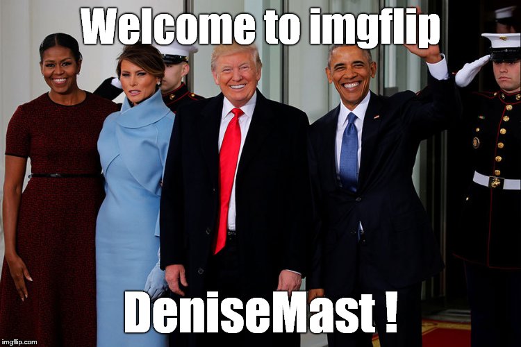POTUS and POTUS-Elect | Welcome to imgflip DeniseMast ! | image tagged in potus and potus-elect | made w/ Imgflip meme maker