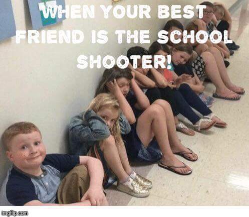 The lesson I learned from this tragedy, is to be nice to everyone! | WHEN YOU BEST FRIEND; IS THE SCHOOL SHOOTER | image tagged in school shooting,high school,dark humor,dank memes,offensive,memes | made w/ Imgflip meme maker