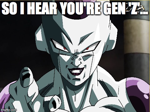 Fashy Frieza | SO I HEAR YOU'RE GEN 'Z'... | image tagged in fascist,frieza,liberal vs conservative,dragonball | made w/ Imgflip meme maker