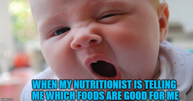 Yawn | WHEN MY NUTRITIONIST IS TELLING ME WHICH FOODS ARE GOOD FOR ME | image tagged in yawn | made w/ Imgflip meme maker