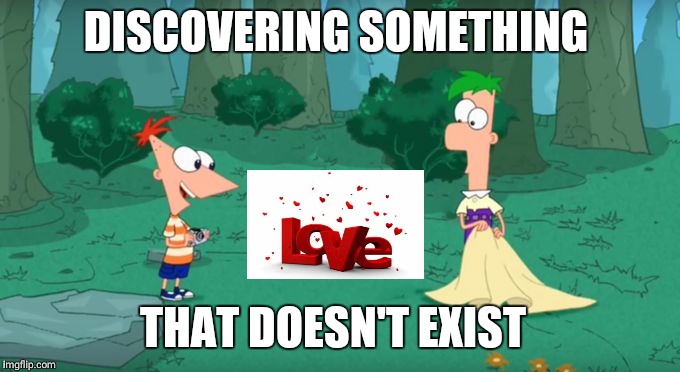 Discovering Something That Doesn't Exist | DISCOVERING SOMETHING; THAT DOESN'T EXIST | image tagged in discovering something that doesn't exist | made w/ Imgflip meme maker