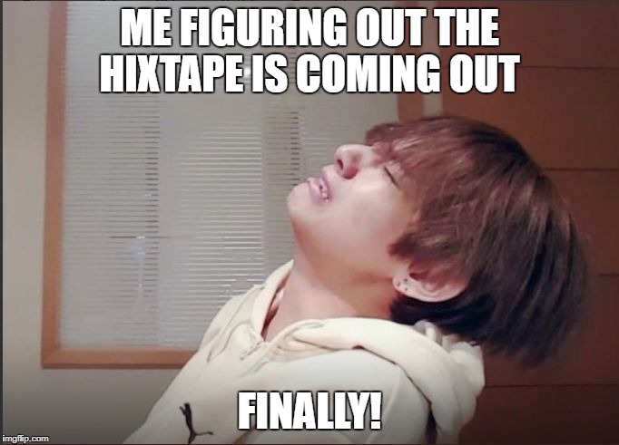 Letss gooo | ME FIGURING OUT THE HIXTAPE IS COMING OUT; FINALLY! | image tagged in taehyung,bts,hixtape,jhope,march 2nd,finally | made w/ Imgflip meme maker