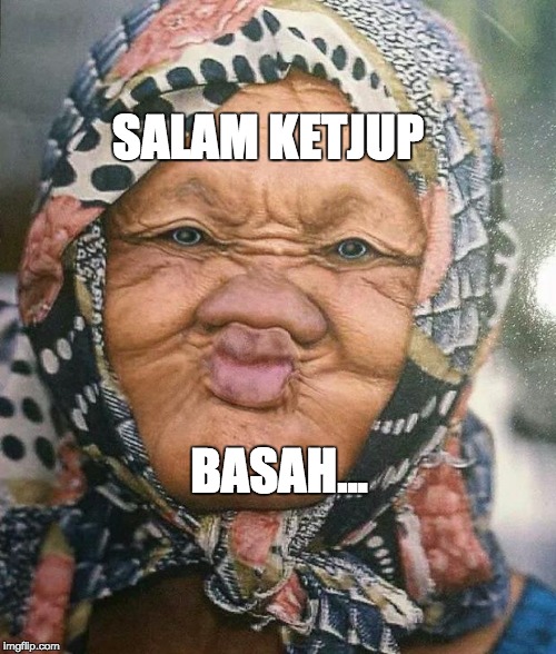 Kiss | SALAM KETJUP; BASAH... | image tagged in kiss | made w/ Imgflip meme maker