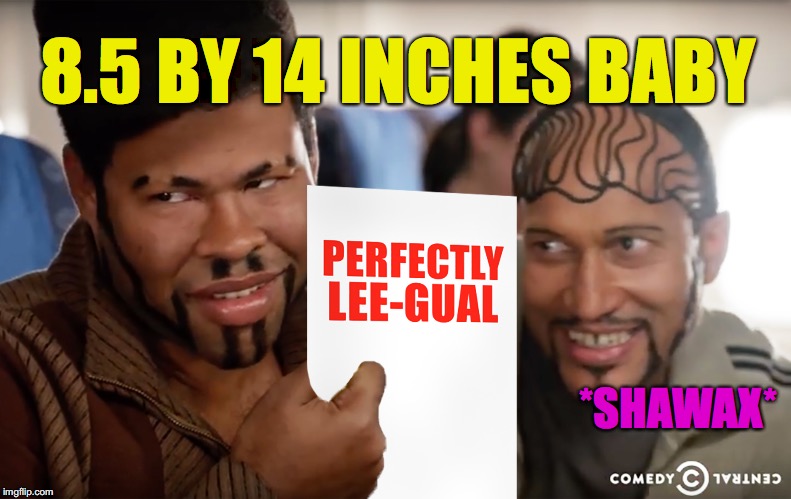 Perfectly Lee-gual Paper | 8.5 BY 14 INCHES BABY; *SHAWAX* | image tagged in key and peele,terries,airplane,plane,graphic design,graphic design jokes | made w/ Imgflip meme maker
