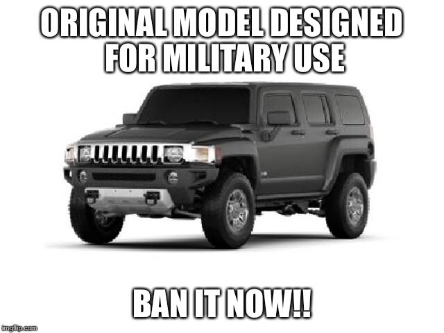 So dangerous  | ORIGINAL MODEL DESIGNED FOR MILITARY USE; BAN IT NOW!! | image tagged in gun control | made w/ Imgflip meme maker