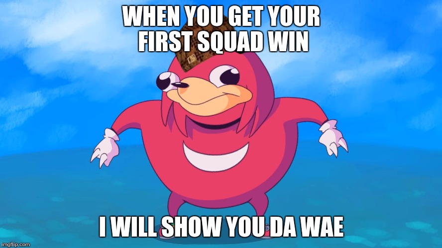 Fortnite Uganda Knuckles | WHEN YOU GET YOUR FIRST SQUAD WIN; I WILL SHOW YOU DA WAE | image tagged in uganda knuckles,scumbag | made w/ Imgflip meme maker