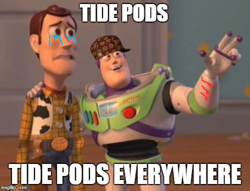 X, X Everywhere Meme | TIDE PODS; TIDE PODS EVERYWHERE | image tagged in memes,x x everywhere,scumbag | made w/ Imgflip meme maker