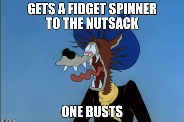 ouch | GETS A FIDGET SPINNER TO THE NUTSACK; ONE BUSTS | image tagged in ouch | made w/ Imgflip meme maker