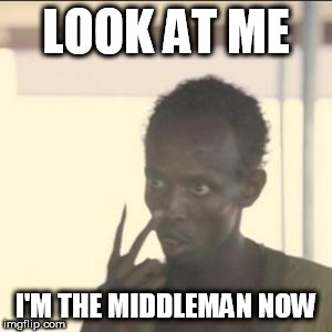 Look At Me Meme | LOOK AT ME; I'M THE MIDDLEMAN NOW | image tagged in memes,look at me | made w/ Imgflip meme maker