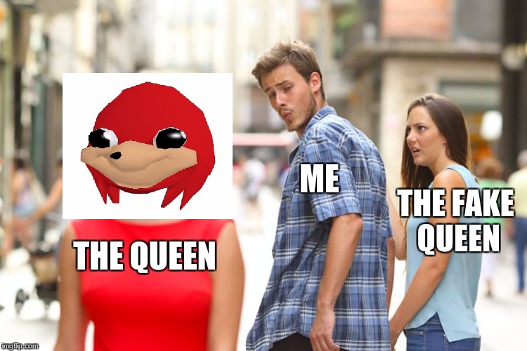 Distracted Boyfriend Meme | ME; THE FAKE QUEEN; THE QUEEN | image tagged in memes,distracted boyfriend | made w/ Imgflip meme maker