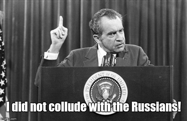 Richard Nixon | I did not collude with the Russians! | image tagged in richard nixon | made w/ Imgflip meme maker