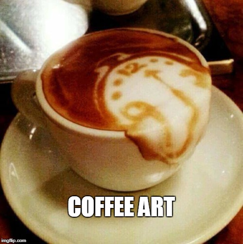 Cool Coffee art  | COFFEE ART | image tagged in cool,starbucks,coffee | made w/ Imgflip meme maker
