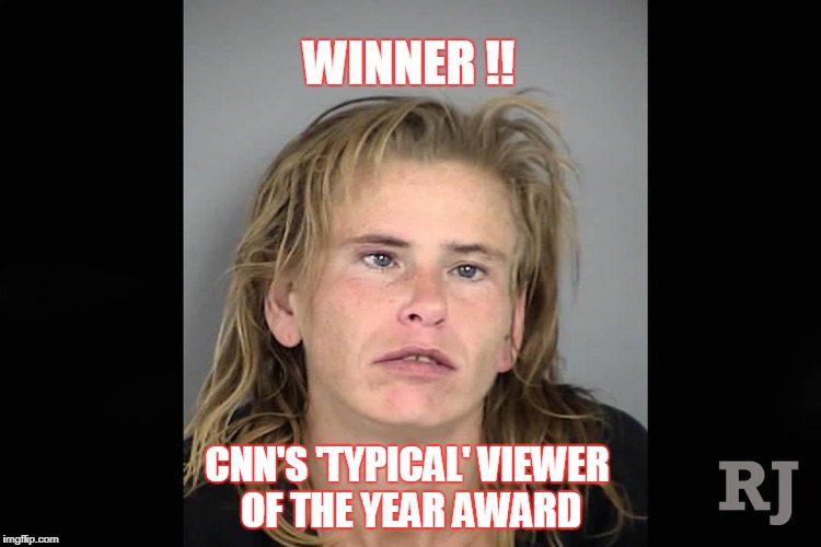 Winner: CNN viewer of the year award |  WINNER !! CNN'S 'TYPICAL' VIEWER OF THE YEAR AWARD | image tagged in cnn fake news,viewers | made w/ Imgflip meme maker