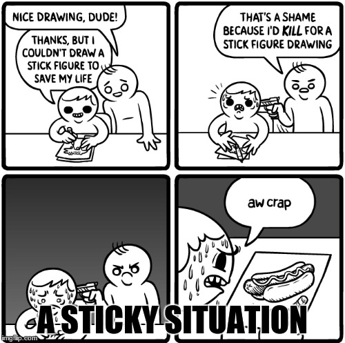 A sticky situation | A STICKY SITUATION | image tagged in simba shadowy place,memes | made w/ Imgflip meme maker