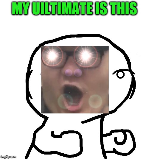 MY UILTIMATE IS THIS | made w/ Imgflip meme maker