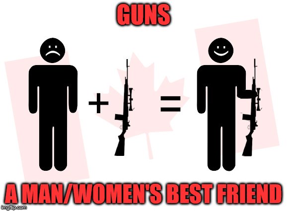 GUNS A MAN/WOMEN'S BEST FRIEND | made w/ Imgflip meme maker