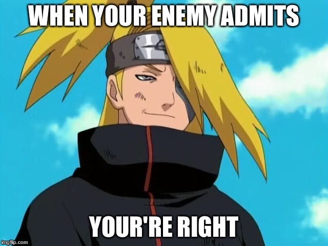 The Grin Of Victory !!!  | image tagged in anime,naruto,deideria,enemys,memes | made w/ Imgflip meme maker
