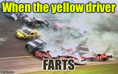NASCAR Rule 46 was developed from this crash
 | When the yellow driver; FARTS | image tagged in memes,because race car,nascar,fart,crash | made w/ Imgflip meme maker