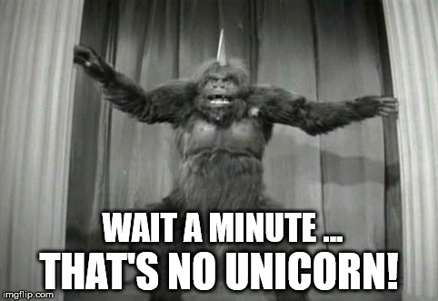 When Your're Expecting A Unicorn | WAIT A MINUTE ... THAT'S NO UNICORN! | image tagged in unicorn,flash gordon,science fiction,gorilla man,max4movies | made w/ Imgflip meme maker