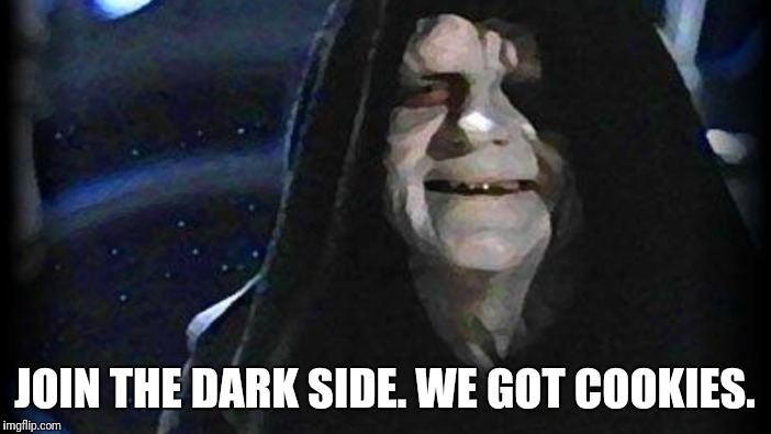 JOIN THE DARK SIDE. WE GOT COOKIES. | made w/ Imgflip meme maker