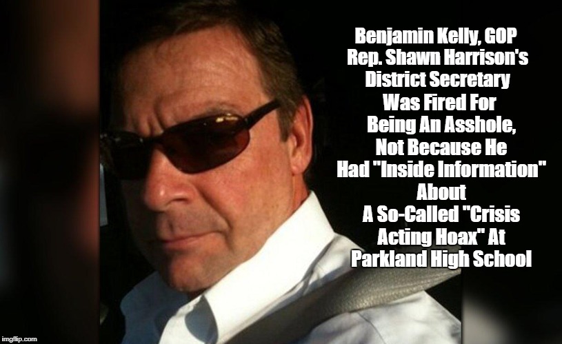 Benjamin Kelly, GOP Rep. Shawn Harrison's District Secretary Was Fired For Being An Asshole, Not Because He Had "Inside Information" About A | made w/ Imgflip meme maker
