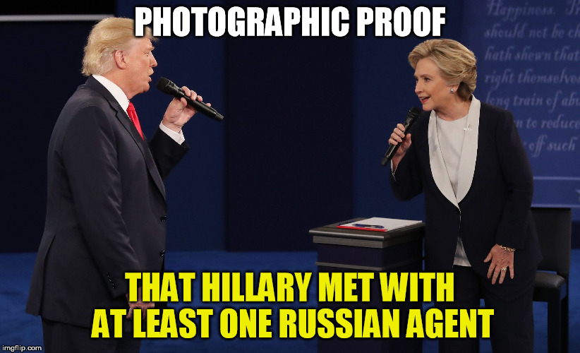 Oh the shame! | PHOTOGRAPHIC PROOF; THAT HILLARY MET WITH AT LEAST ONE RUSSIAN AGENT | image tagged in trump,russian,putin | made w/ Imgflip meme maker