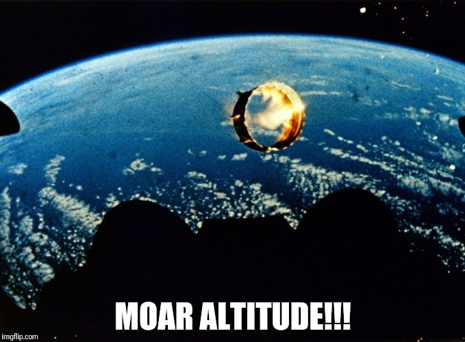 MOAR ALTITUDE!!! | made w/ Imgflip meme maker