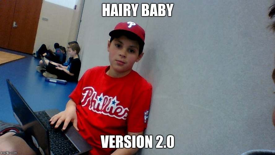 HAIRY BABY; VERSION 2.0 | image tagged in hello | made w/ Imgflip meme maker