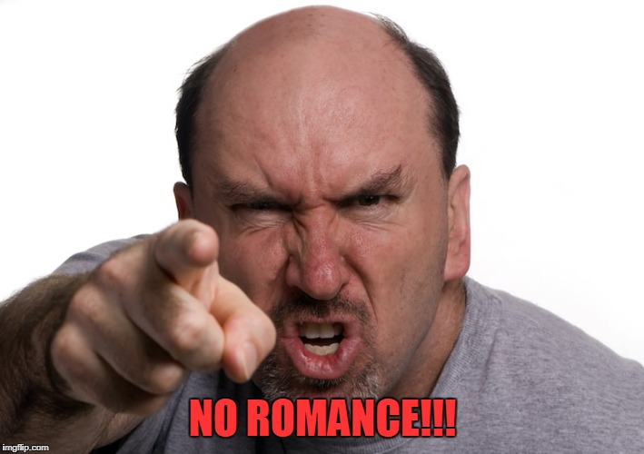 NO ROMANCE!!! | made w/ Imgflip meme maker