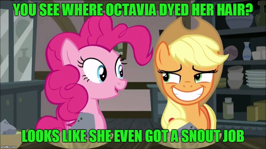 YOU SEE WHERE OCTAVIA DYED HER HAIR? LOOKS LIKE SHE EVEN GOT A SNOUT JOB | made w/ Imgflip meme maker