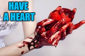 HAVE A HEART | made w/ Imgflip meme maker