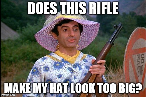 Style is everything | DOES THIS RIFLE; MAKE MY HAT LOOK TOO BIG? | image tagged in mash klinger,rifle,hat | made w/ Imgflip meme maker