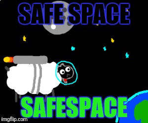 SAFE SPACE SAFESPACE | made w/ Imgflip meme maker