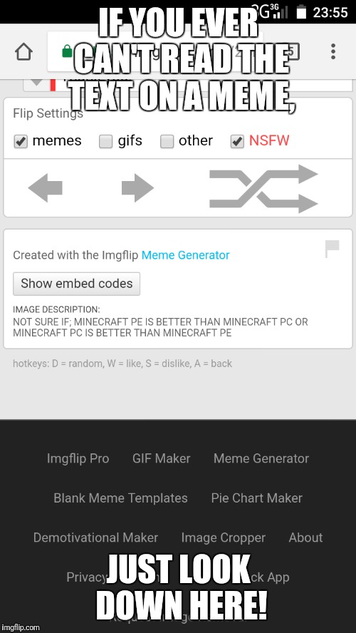 IF YOU EVER CAN'T READ THE TEXT ON A MEME, JUST LOOK DOWN HERE! | made w/ Imgflip meme maker