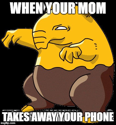 when your mom takes away your phone | WHEN YOUR MOM; TAKES AWAY YOUR PHONE | image tagged in pokemon,drowze,phone,mom | made w/ Imgflip meme maker