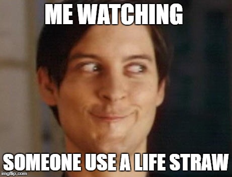 Spiderman Peter Parker | ME WATCHING; SOMEONE USE A LIFE STRAW | image tagged in memes,spiderman peter parker | made w/ Imgflip meme maker