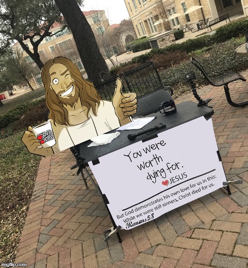 On His Mind | image tagged in change my mind meme,worth dying for,coffee,jesus,romans 5 8,on his mind | made w/ Imgflip meme maker