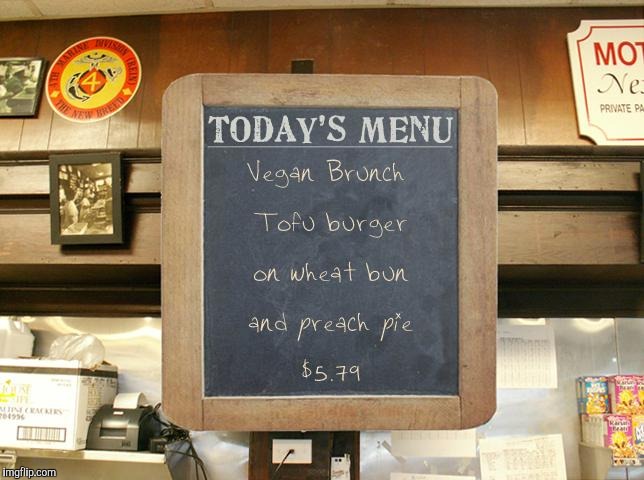 image tagged in vegan brunch special | made w/ Imgflip meme maker