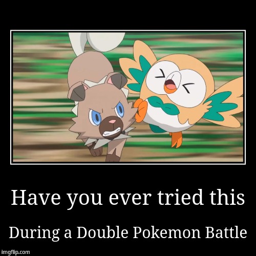 Friendly fire in a Double Pokemon Battle | image tagged in funny,demotivationals,rockruff,rowlet | made w/ Imgflip demotivational maker