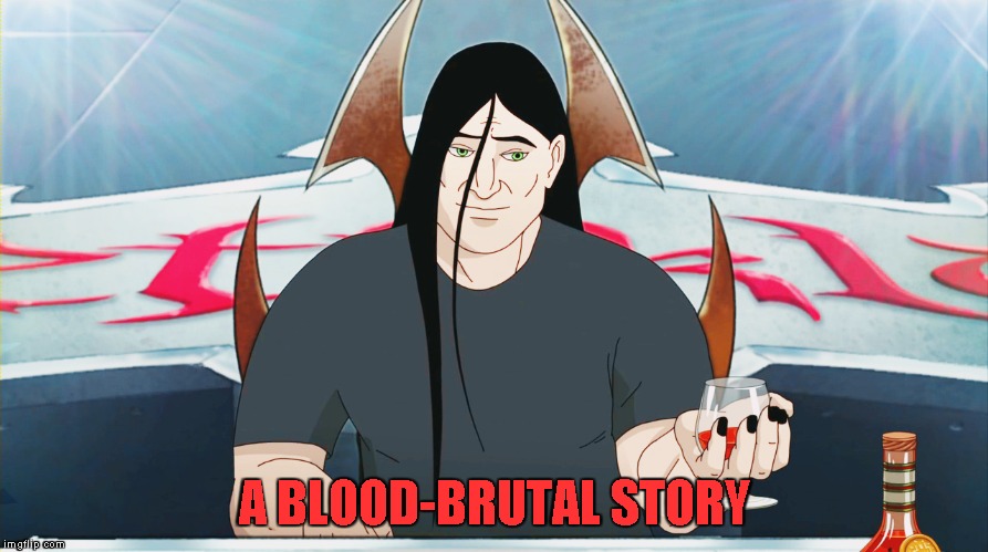 A BLOOD-BRUTAL STORY | made w/ Imgflip meme maker