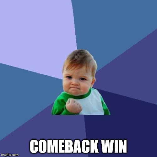 Success Kid Meme | COMEBACK WIN | image tagged in memes,success kid | made w/ Imgflip meme maker