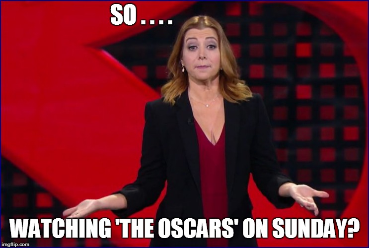 SO . . . . WATCHING 'THE OSCARS' ON SUNDAY? | made w/ Imgflip meme maker