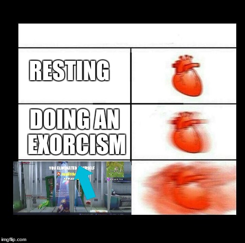 heart beating faster | RESTING; DOING AN EXORCISM | image tagged in heart beating faster | made w/ Imgflip meme maker