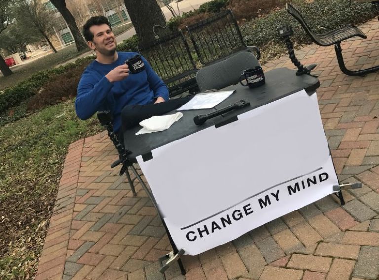 Change My Mind Crowder Blank Template Imgflip