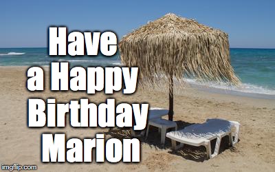 beach | Have a Happy; Birthday Marion | image tagged in beach | made w/ Imgflip meme maker