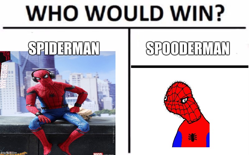 Who Would Win? Meme | SPIDERMAN; SPOODERMAN | image tagged in memes,who would win | made w/ Imgflip meme maker